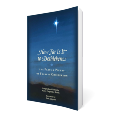 How Far Is It to Bethlehem: The Plays and Poetry of Frances Chesterton