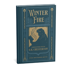 Winter Fire: Christmas with G. K. Chesterton