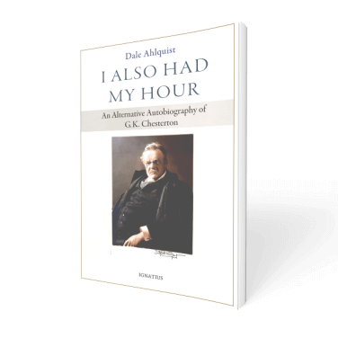 I Also Had My Hour: An Alternative Autobiography of G.K. Chesterton